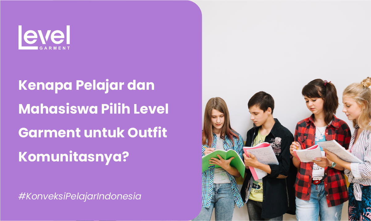 Kenapa Pelajar dan Mahasiswa Pilih Level Garment untuk Outfit Komunitasnya?
